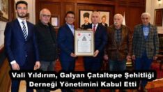Vali Yıldırım, Galyan Çataltepe Şehitliği Derneği Yönetimini Kabul Etti