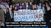 Vali Yıldırım, Trabzonspor Maçını Özel Gereksinimli Bireylerle Birlikte İzledi