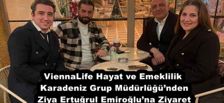 ViennaLife Hayat ve Emeklilik Karadeniz Grup Müdürlüğü’nden Ziya Ertuğrul Emiroğlu’na Ziyaret