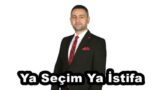 Ya Seçim Ya İstifa
