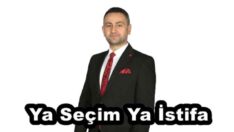 Ya Seçim Ya İstifa