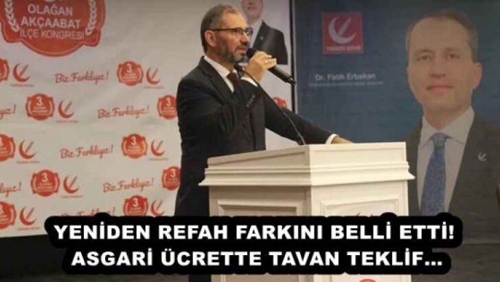YENİDEN REFAH FARKINI BELLİ ETTİ! ASGARİ ÜCRETTE TAVAN TEKLİF…