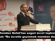 Yeniden Refah’tan asgari ücret tepkisi Pulat: “Bu ücretle geçinmek mümkün değil”