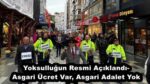 Yoksulluğun Resmi Açıklandı- Asgari Ücret Var, Asgari Adalet Yok