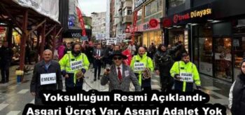 Yoksulluğun Resmi Açıklandı- Asgari Ücret Var, Asgari Adalet Yok