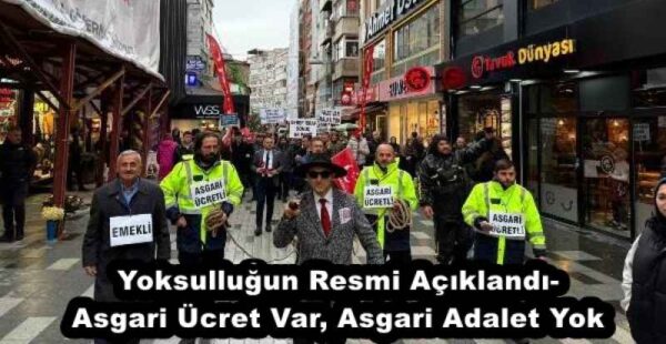 Yoksulluğun Resmi Açıklandı- Asgari Ücret Var, Asgari Adalet Yok