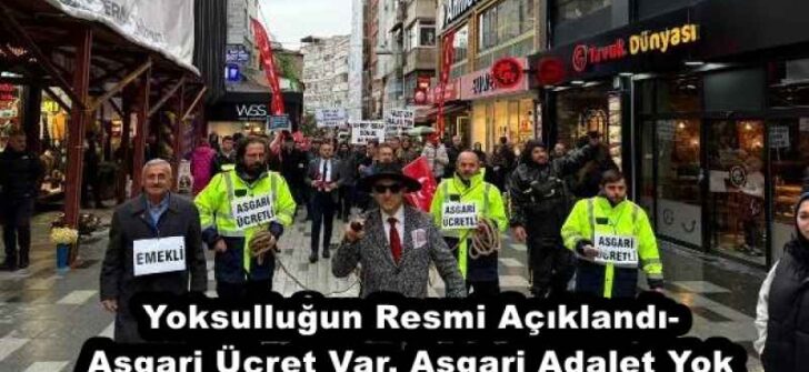 Yoksulluğun Resmi Açıklandı- Asgari Ücret Var, Asgari Adalet Yok