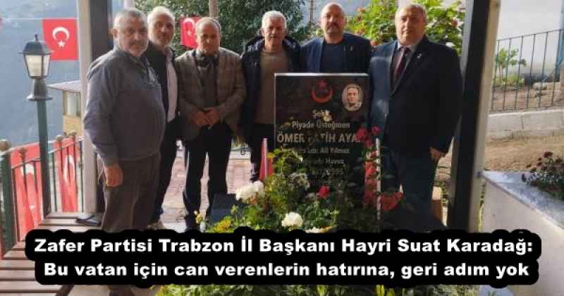 zafer_partisi_trabzon_il_baskani_hayri_suat_karadag_bu_vatan_icin_can_verenlerin_hatirina_geri_adim_yok_h55793_95cc7 Zafer Partisi Trabzon İl Başkanı Hayri Suat Karadağ: Bu vatan için can verenlerin hatırına, geri adım yok