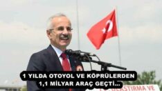 1 YILDA OTOYOL VE KÖPRÜLERDEN 1,1 MİLYAR ARAÇ GEÇTİ…