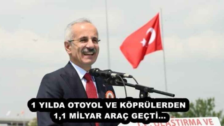 1 YILDA OTOYOL VE KÖPRÜLERDEN 1,1 MİLYAR ARAÇ GEÇTİ…