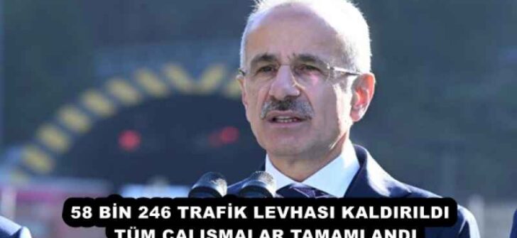 58 BİN 246 TRAFİK LEVHASI KALDIRILDI  TÜM ÇALIŞMALAR TAMAMLANDI
