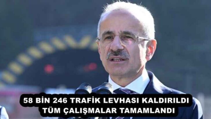 58 BİN 246 TRAFİK LEVHASI KALDIRILDI  TÜM ÇALIŞMALAR TAMAMLANDI