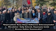 “Emperyalizme Karşı Dünya Halklarının Enternasyonalist  Mücadelesi  Galip Gelecek, Dayanışma İçinde Direnen Halklar Kazanacaktır”