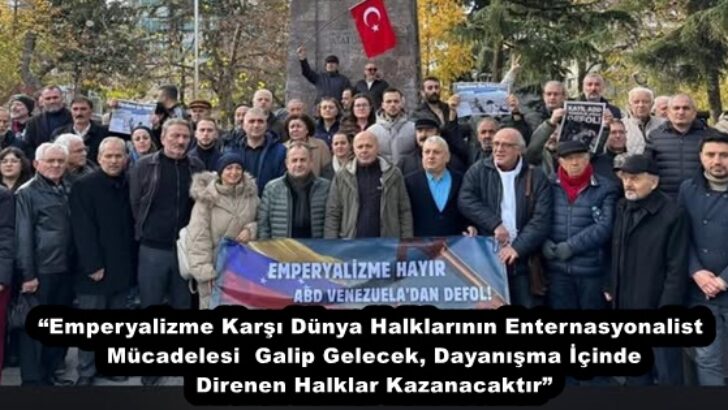 “Emperyalizme Karşı Dünya Halklarının Enternasyonalist  Mücadelesi  Galip Gelecek, Dayanışma İçinde Direnen Halklar Kazanacaktır”