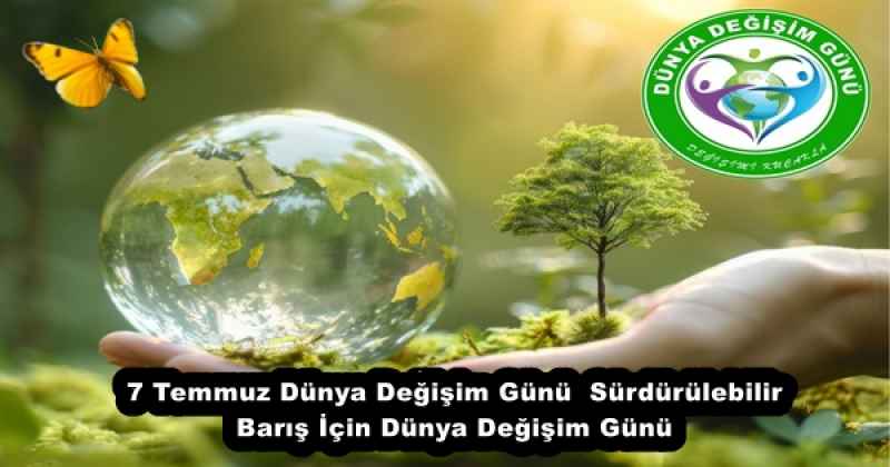 7 Temmuz Dünya Değişim Günü  Sürdürülebilir Barış İçin Dünya Değişim Günü