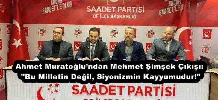 Ahmet Muratoğlu’ndan Mehmet Şimşek Çıkışı: “Bu Milletin Değil, Siyonizmin Kayyumudur!”