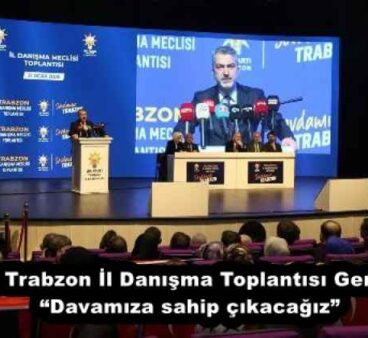 AK Parti Trabzon İl Danışma Toplantısı Gerçekleşti: “Davamıza sahip çıkacağız”