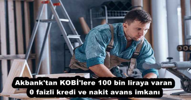 akbank_tan_kobi_lere_100_bin_liraya_varan_0_faizli_kredi_ve_nakit_avans_imkani_h56544_4798a Akbank'tan KOBİ'lere 100 bin liraya varan 0 faizli kredi ve nakit avans imkanı