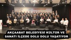 AKÇAABAT BELEDİYESİ KÜLTÜR VE SANATI İLÇEDE DOLU DOLU YAŞATIYOR