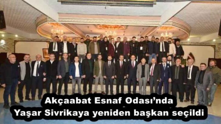 Akçaabat Esnaf Odası’nda Yaşar Sivrikaya yeniden başkan seçildi