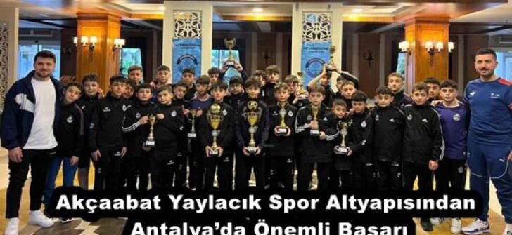 Akçaabat Yaylacık Spor Altyapısından Antalya’da Önemli Başarı