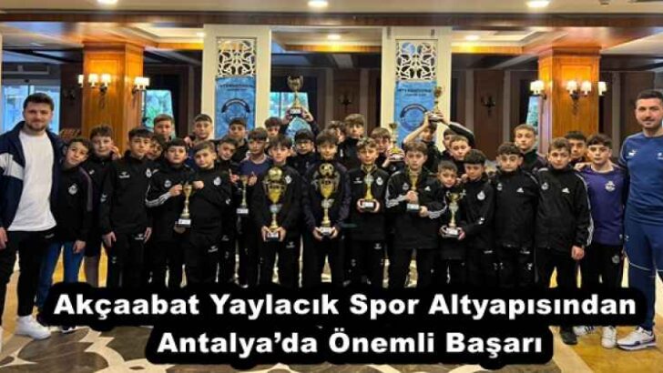 Akçaabat Yaylacık Spor Altyapısından Antalya’da Önemli Başarı