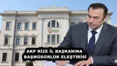 AKP RİZE İL BAŞKANINA BAŞMÜDÜRLÜK ELEŞTİRİSİ
