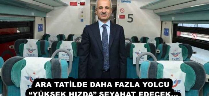 ARA TATİLDE DAHA FAZLA YOLCU “YÜKSEK HIZDA” SEYAHAT EDECEK…