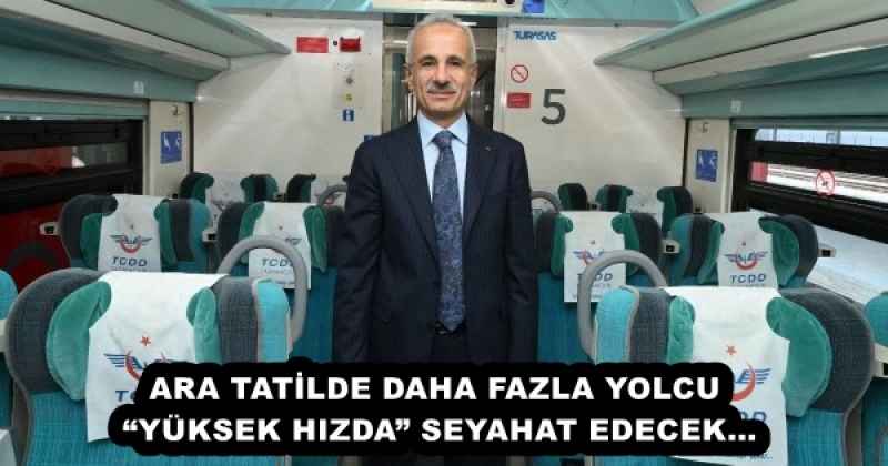 ARA TATİLDE DAHA FAZLA YOLCU “YÜKSEK HIZDA” SEYAHAT EDECEK…