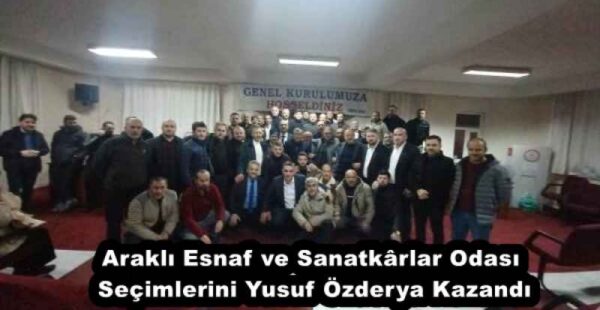 Araklı Esnaf ve Sanatkârlar Odası Seçimlerini Yusuf Özderya Kazandı