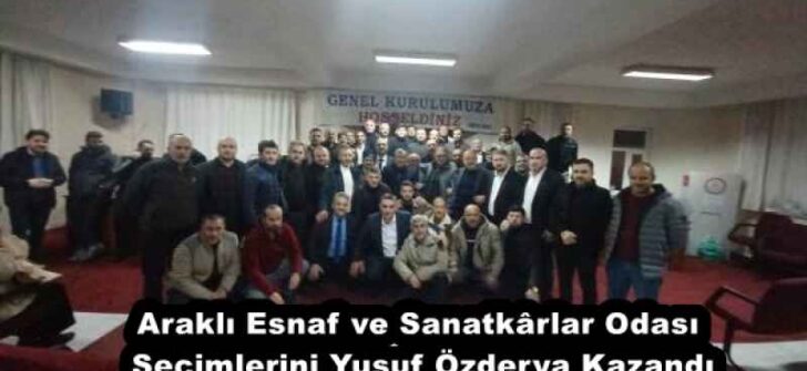 Araklı Esnaf ve Sanatkârlar Odası Seçimlerini Yusuf Özderya Kazandı