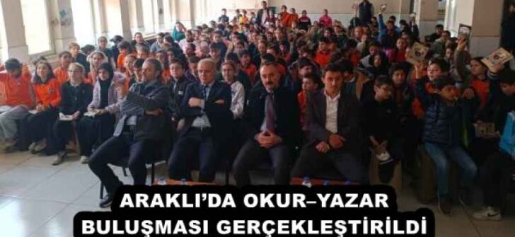 ARAKLI’DA OKUR–YAZAR BULUŞMASI GERÇEKLEŞTİRİLDİ