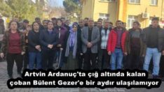 Artvin Ardanuç’ta çığ altında kalan çoban Bülent Gezer’e bir aydır ulaşılamıyor 