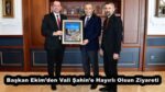 Başkan Ekim’den Vali Şahin’e Hayırlı Olsun Ziyareti
