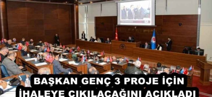 BAŞKAN GENÇ 3 PROJE İÇİN İHALEYE ÇIKILACAĞINI AÇIKLADI 