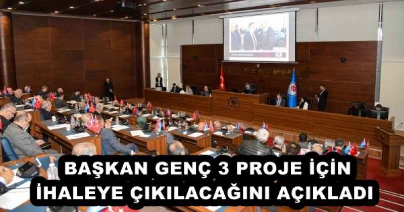 BAŞKAN GENÇ 3 PROJE İÇİN İHALEYE ÇIKILACAĞINI AÇIKLADI 