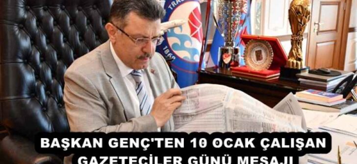 BAŞKAN GENÇ’TEN 10 OCAK ÇALIŞAN GAZETECİLER GÜNÜ MESAJI