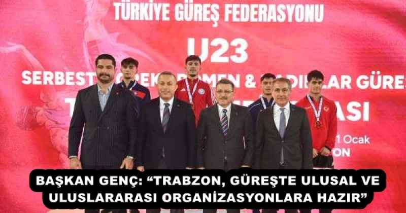 baskan_genc_trabzon_gureste_ulusal_ve_uluslararasi_organizasyonlara_hazir_h56673_8d572 BAŞKAN GENÇ: “TRABZON, GÜREŞTE ULUSAL VE ULUSLARARASI ORGANİZASYONLARA HAZIR”