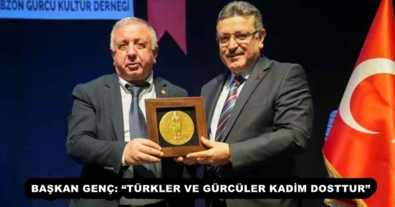 baskan_genc_turkler_ve_gurculer_kadim_dosttur_h56366_bb551 BAŞKAN GENÇ: “TÜRKLER VE GÜRCÜLER KADİM DOSTTUR”