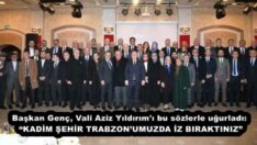 Başkan Genç, Vali Aziz Yıldırım’ı bu sözlerle uğurladı: “KADİM ŞEHİR TRABZON’UMUZDA İZ BIRAKTINIZ”