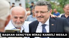 BAŞKAN GENÇ’TEN MİRAÇ KANDİLİ MESAJI