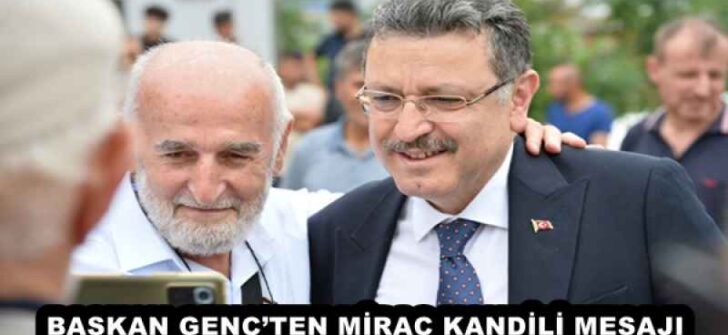 BAŞKAN GENÇ’TEN MİRAÇ KANDİLİ MESAJI