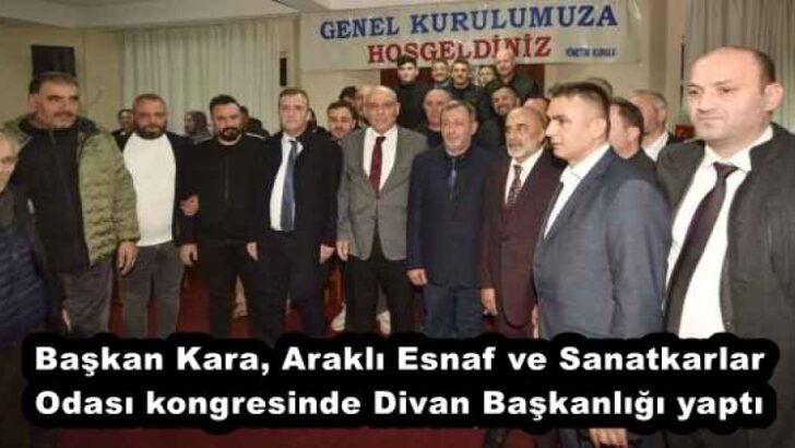 Başkan Kara, Araklı Esnaf ve Sanatkarlar Odası kongresinde Divan Başkanlığı yaptı