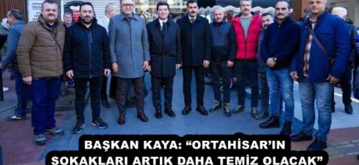 BAŞKAN KAYA: “ORTAHİSAR’IN SOKAKLARI ARTIK DAHA TEMİZ OLACAK”