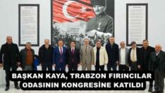 BAŞKAN KAYA, TRABZON FIRINCILAR ODASININ KONGRESİNE KATILDI