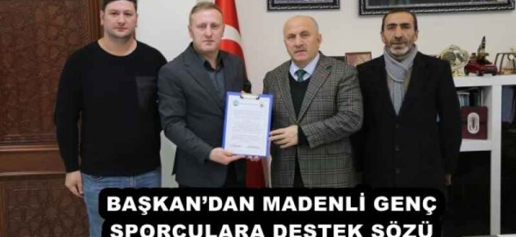 BAŞKAN’DAN MADENLİ GENÇ SPORCULARA DESTEK SÖZÜ