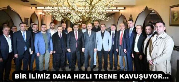 BİR İLİMİZ DAHA HIZLI TRENE KAVUŞUYOR…
