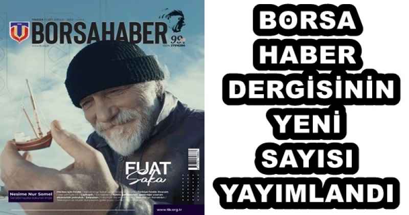 BORSA HABER DERGİSİNİN YENİ SAYISI YAYIMLANDI