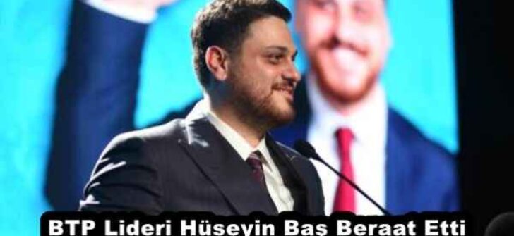 BTP Lideri Hüseyin Baş Beraat Etti