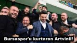 Bursaspor’u kurtaran Artvinli!